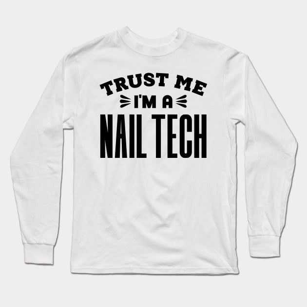 Trust Me, I'm a Nail Tech Long Sleeve T-Shirt by colorsplash